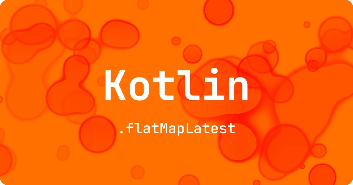 Kotlin .flatMapLatest